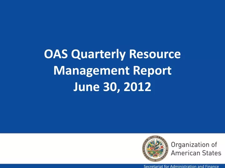 oas quarterly resource management report june 30 2012