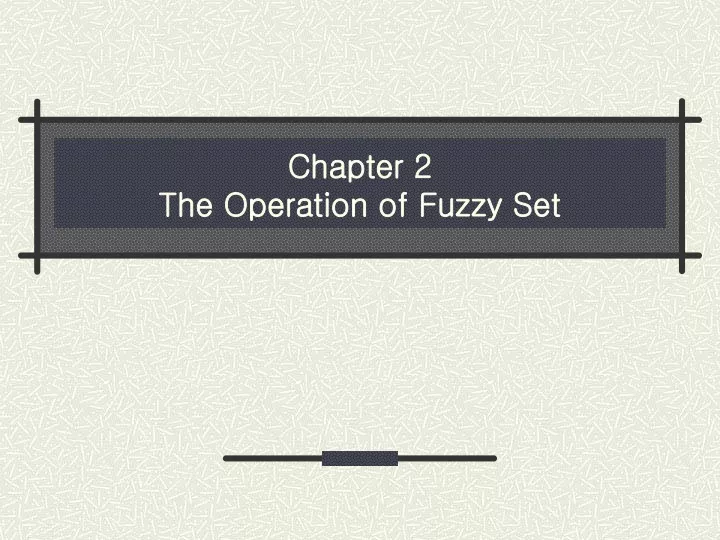 chapter 2 the operation of fuzzy set