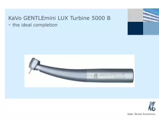 KaVo GENTLEmini LUX Turbine 5000 B -  the ideal completion