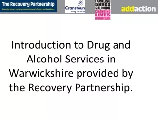 Introduction to Drug and Alcohol Services in Warwickshire provided by the Recovery Partnership .