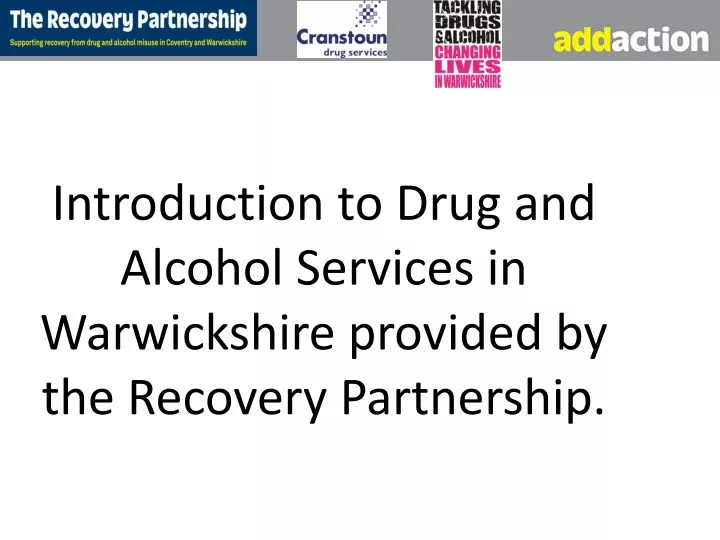 introduction to drug and alcohol services in warwickshire provided by the recovery partnership