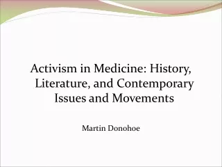 Activism in Medicine: History, Literature, and Contemporary Issues and Movements Martin Donohoe