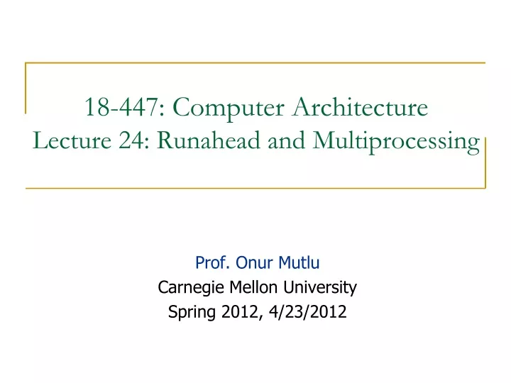 18 447 computer architecture lecture 24 runahead and multiprocessing