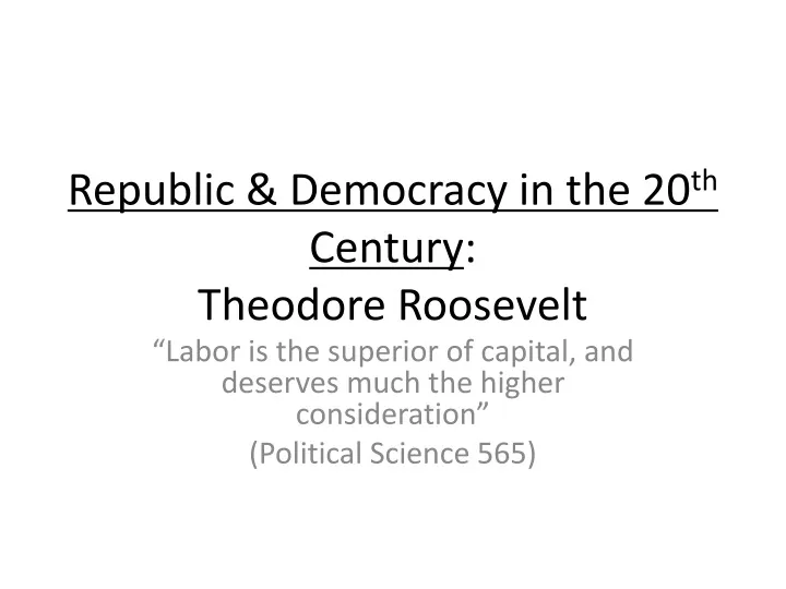 republic democracy in the 20 th century theodore roosevelt