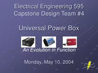 Electrical Engineering 595  Capstone Design Team #4  Universal Power Box