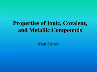 Properties of Ionic, Covalent, and Metallic Compounds