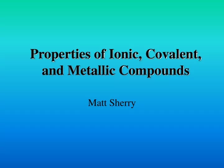 properties of ionic covalent and metallic compounds