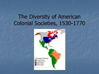 The Diversity of American Colonial Societies, 1530-1770