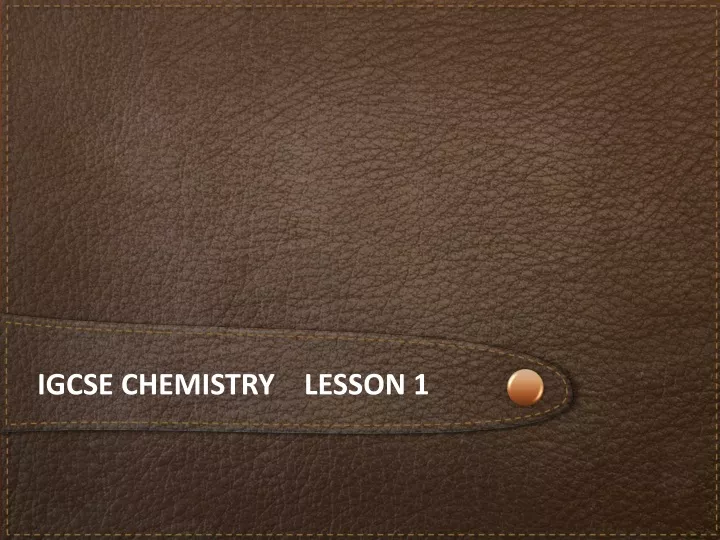 igcse chemistry lesson 1