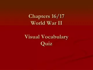 Chapters 16/17 World War II Visual Vocabulary  Quiz