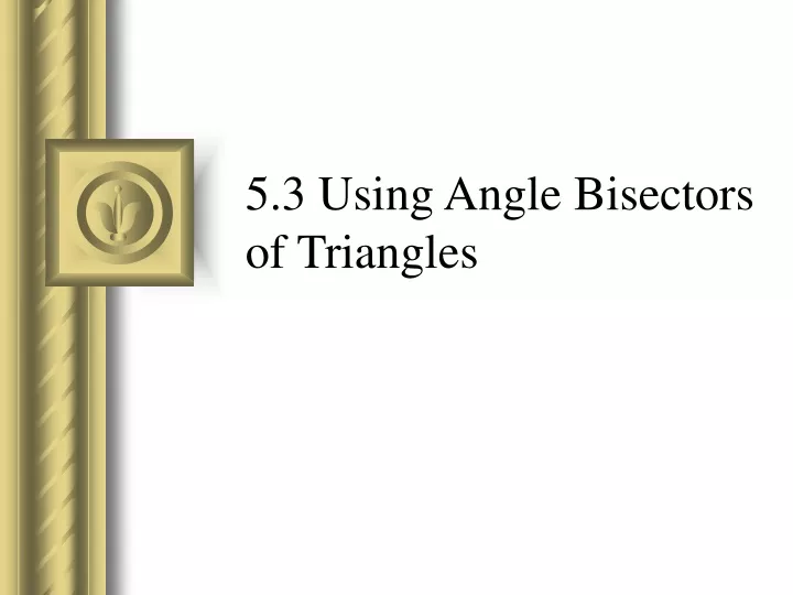 5 3 using angle bisectors of triangles