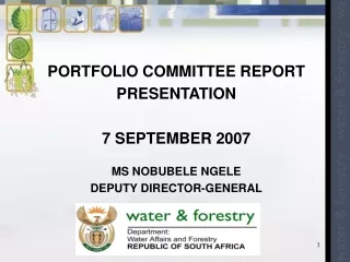 PORTFOLIO COMMITTEE REPORT PRESENTATION 7 SEPTEMBER 2007 MS NOBUBELE NGELE DEPUTY DIRECTOR-GENERAL