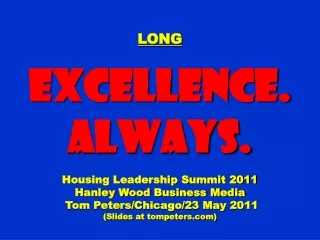 LONG Excellence. Always. Housing Leadership Summit 2011 Hanley Wood Business Media