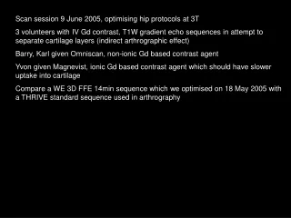 Scan session 9 June 2005, optimising hip protocols at 3T