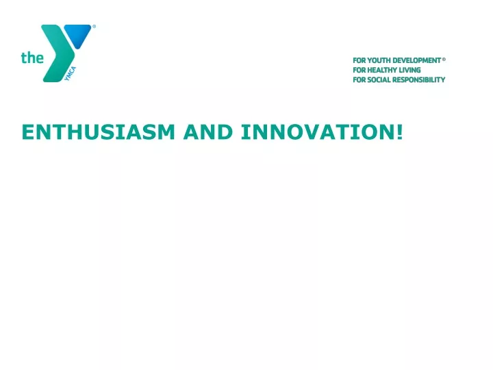 enthusiasm and innovation