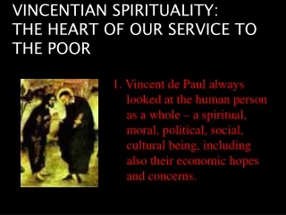 VINCENTIAN SPIRITUALITY:           THE HEART OF OUR SERVICE TO THE POOR