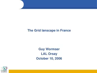 The Grid lanscape in France Guy Wormser LAL Orsay October 10, 2006