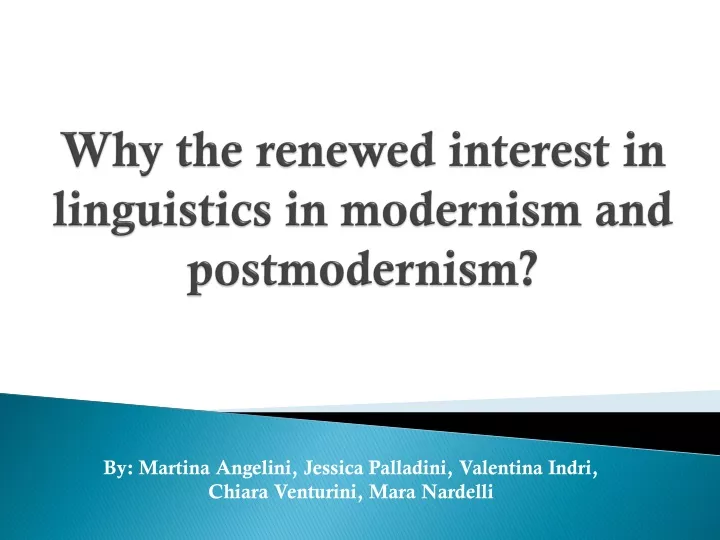 why the renewed interest in linguistics in modernism and postmodernism