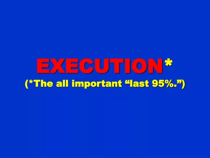 execution the all important last 95