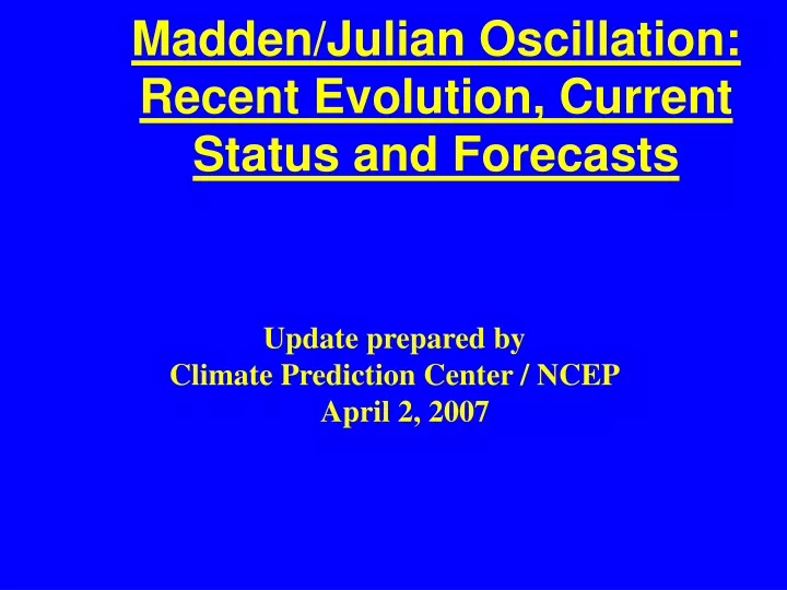 madden julian oscillation recent evolution current status and forecasts