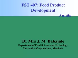 FST 407: Food Product Development                                         3 units