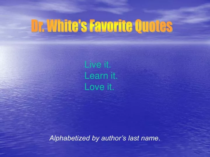 dr white s favorite quotes