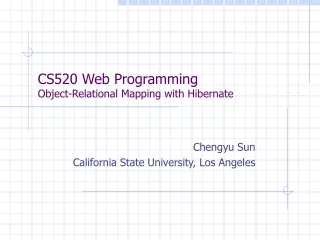 CS520 Web Programming Object-Relational Mapping with Hibernate