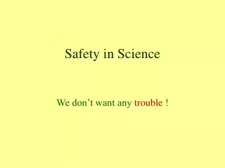 Safety in Science