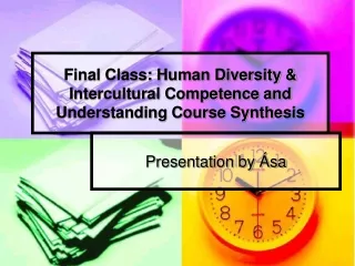 Final Class: Human Diversity &amp; Intercultural Competence and Understanding Course Synthesis