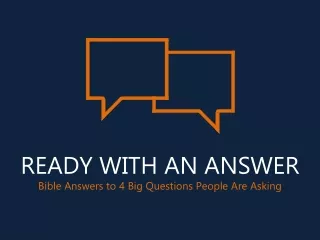 READY WITH AN ANSWER Bible Answers to 4 Big Questions People Are Asking