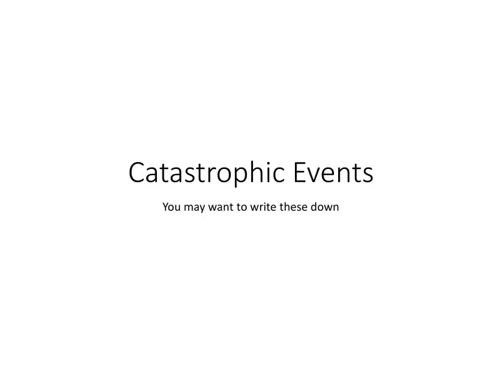 catastrophic events