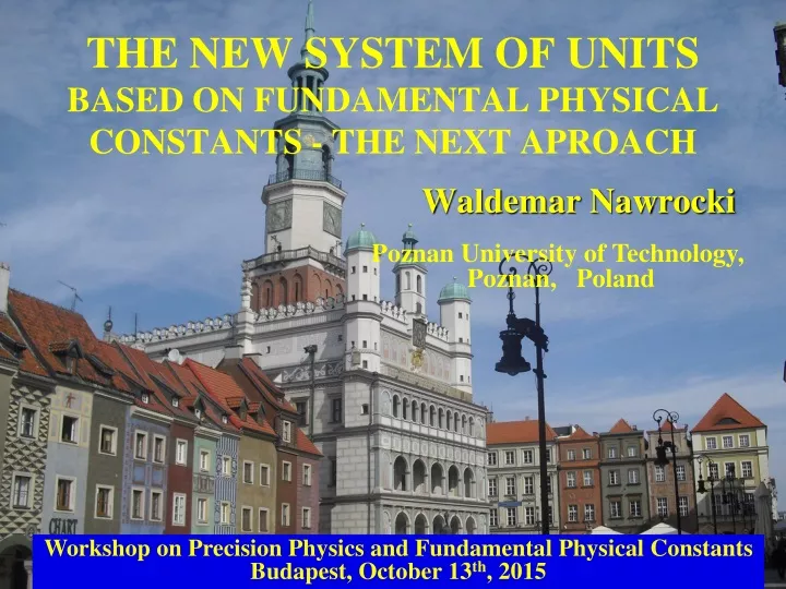 the new system of units based on fundamental physical constants the next aproach