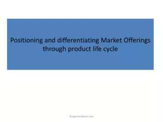 Positioning and differentiating Market Offerings through product life cycle