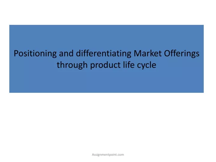 positioning and differentiating market offerings through product life cycle