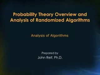 Probability Theory Overview and Analysis of Randomized Algorithms