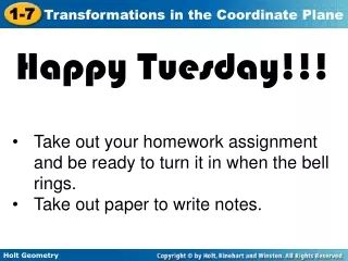Happy Tuesday!!! Take out your homework assignment and be ready to turn it in when the bell rings.