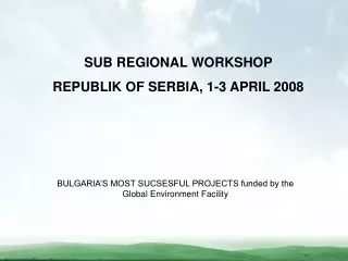 SUB REGIONAL WORKSHOP REPUBLIK OF SERBIA, 1-3 APRIL 2008
