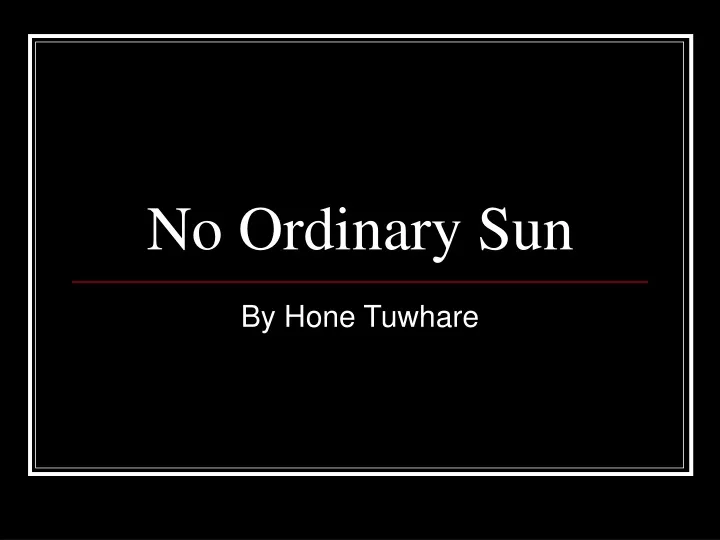 no ordinary sun