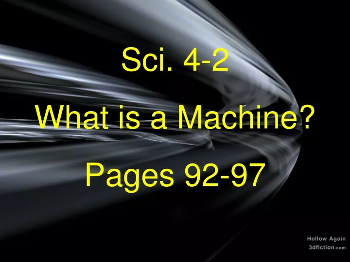 sci 4 2 what is a machine pages 92 97