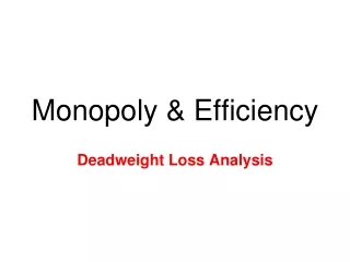 Monopoly &amp; Efficiency