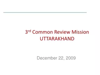3 rd  Common Review Mission UTTARAKHAND