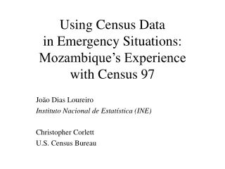 Using Census Data  in Emergency Situations: Mozambique’s Experience  with Census 97