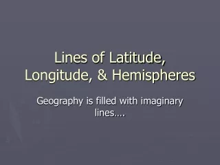 Lines of Latitude, Longitude, &amp; Hemispheres