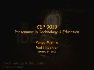 CEP 901B  Proseminar in Technology &amp; Education