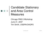 Candidate Stationary and Area Control Measures