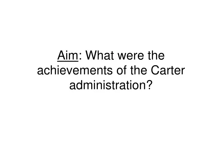 aim what were the achievements of the carter administration
