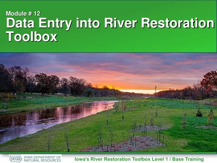 module 12 data entry into river restoration toolbox
