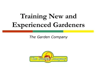 Training New and Experienced Gardeners