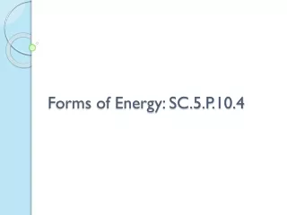 Forms of Energy: SC.5.P.10.4