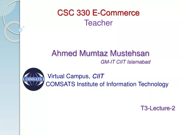 csc 330 e commerce teacher ahmed mumtaz mustehsan